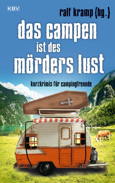Ralf Kramp - Le camping, c'est le plaisir du meurtrier - petits thrillers pour les amateurs de camping