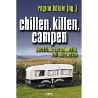Regine Kölpin - Chillen, killen, campen. Petits thrillers en camping-car, tente et caravane