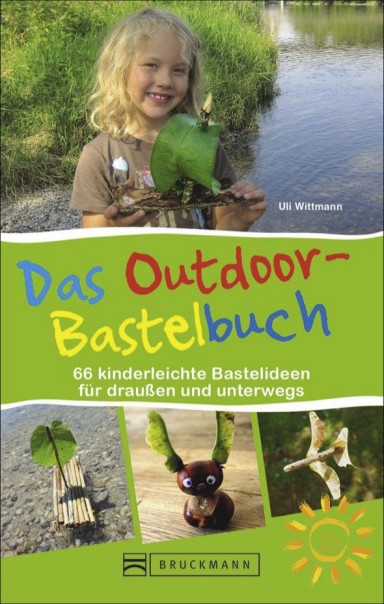 Uli Wittmann - The outdoor craft book - 67 idées de bricolage facile pour l'extérieur et la route